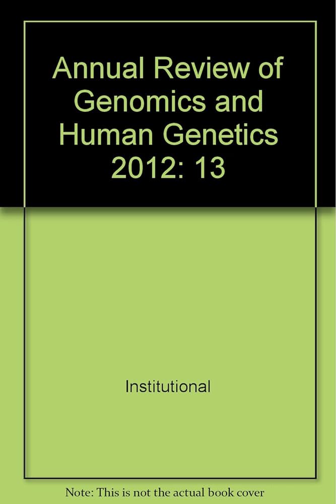 Annual review of genomics and human genetics