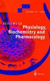 Reviews of Physiology Biochemistry and Pharmacology